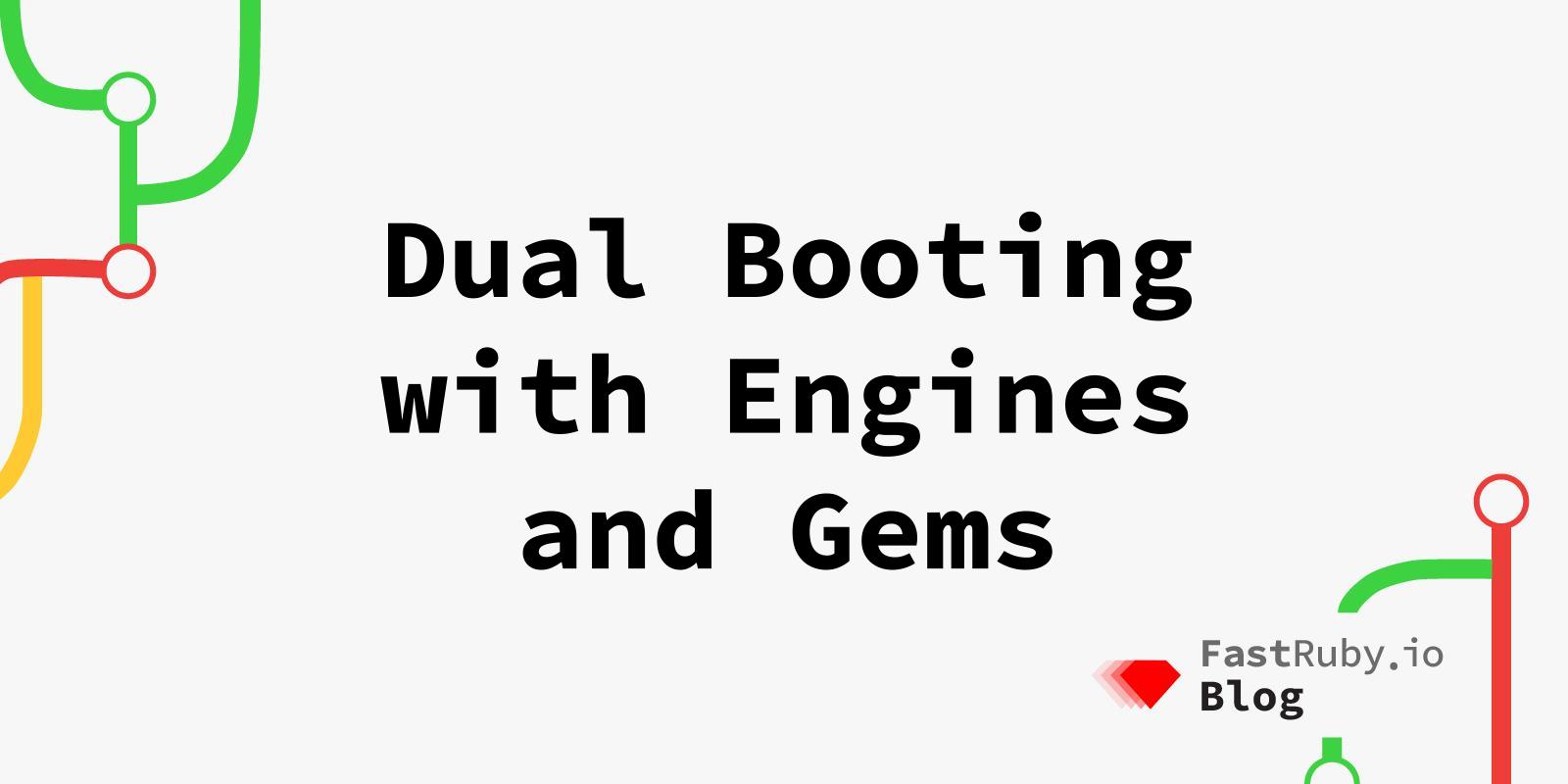 Dual Booting with Engines and Gems