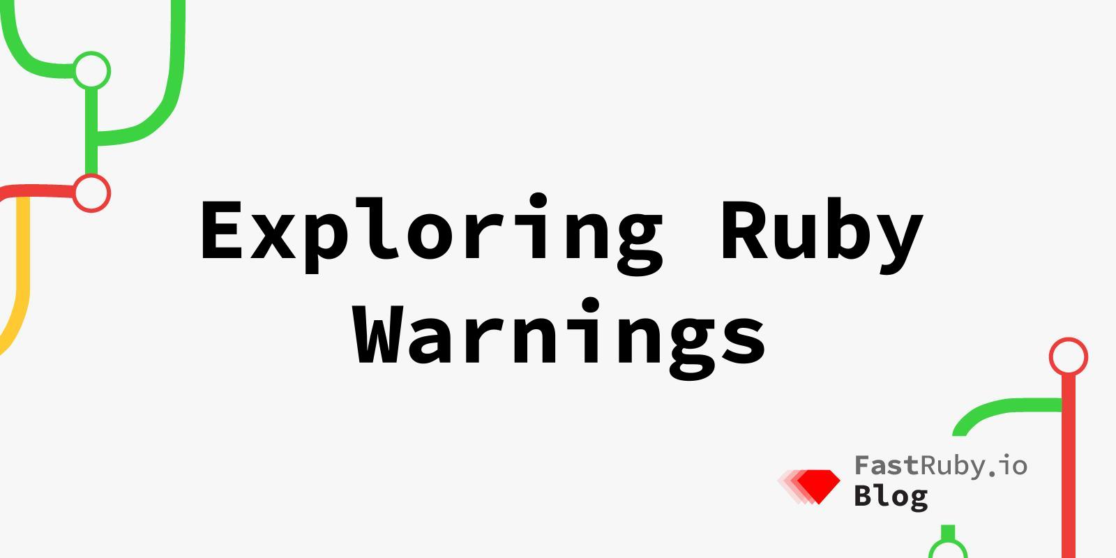 Exploring Ruby Warnings