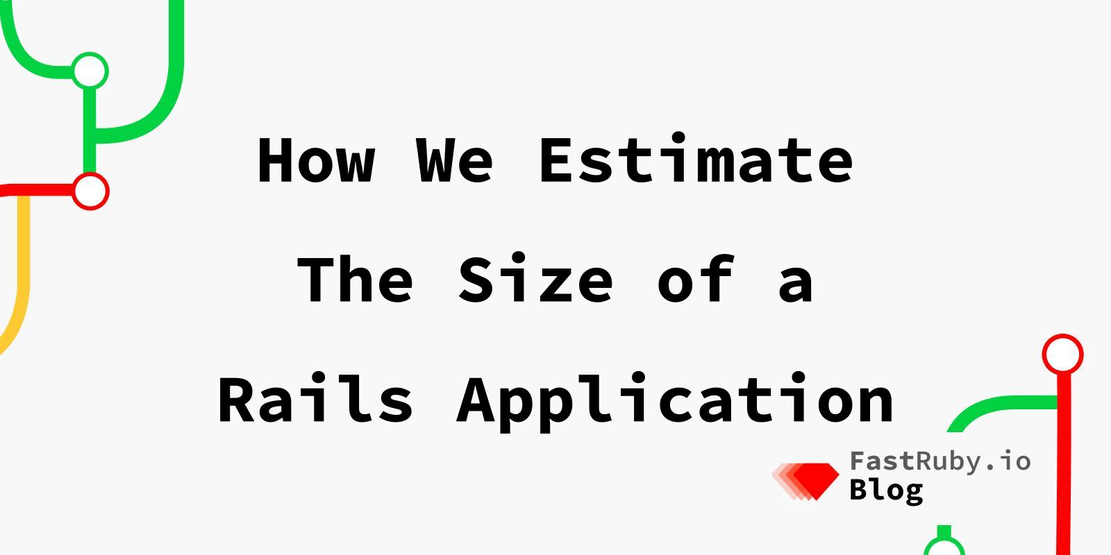 How We Estimate The Size of a Rails Application