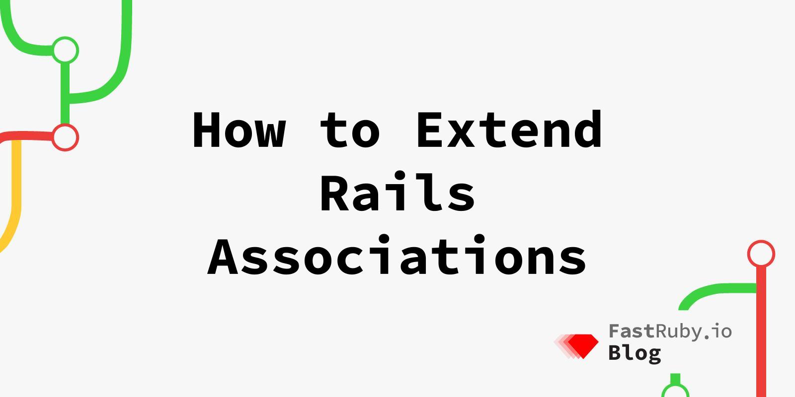 How to extend Rails associations