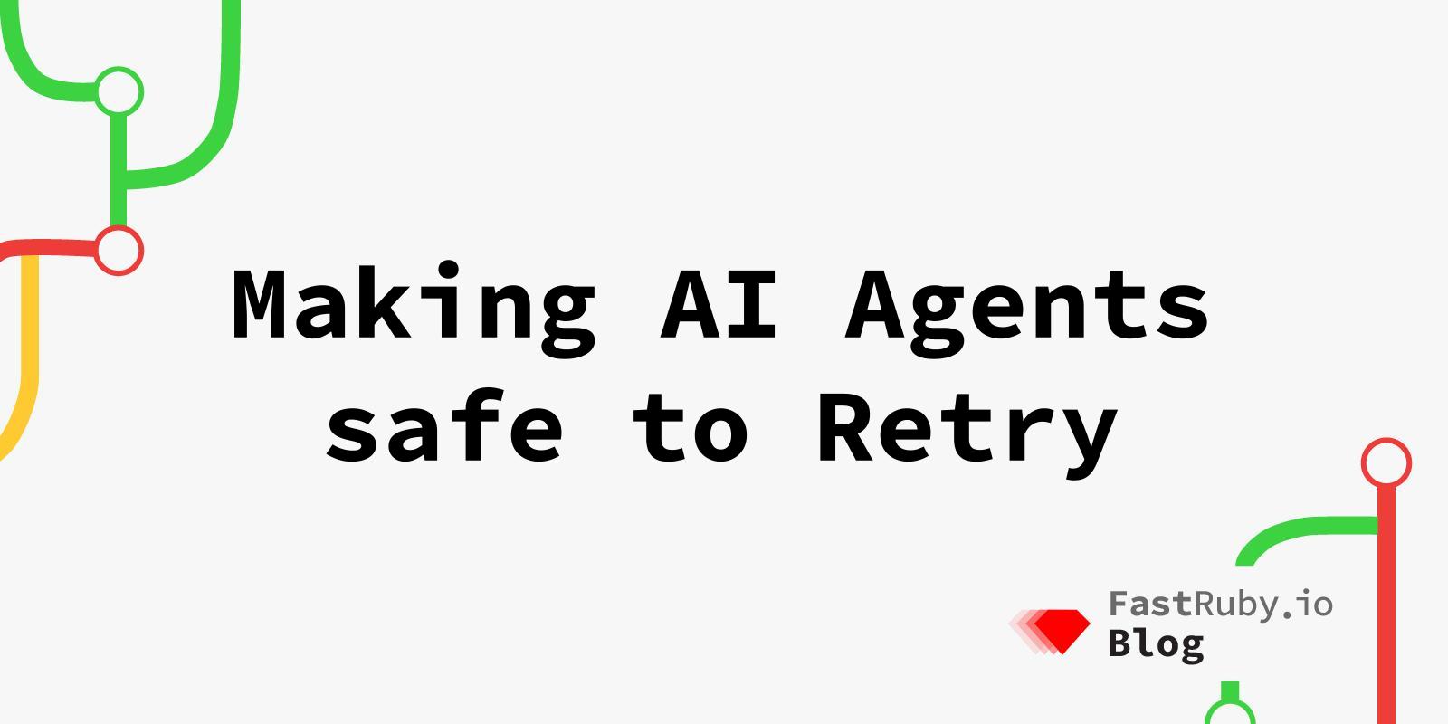 Making AI Agents Safe to Retry