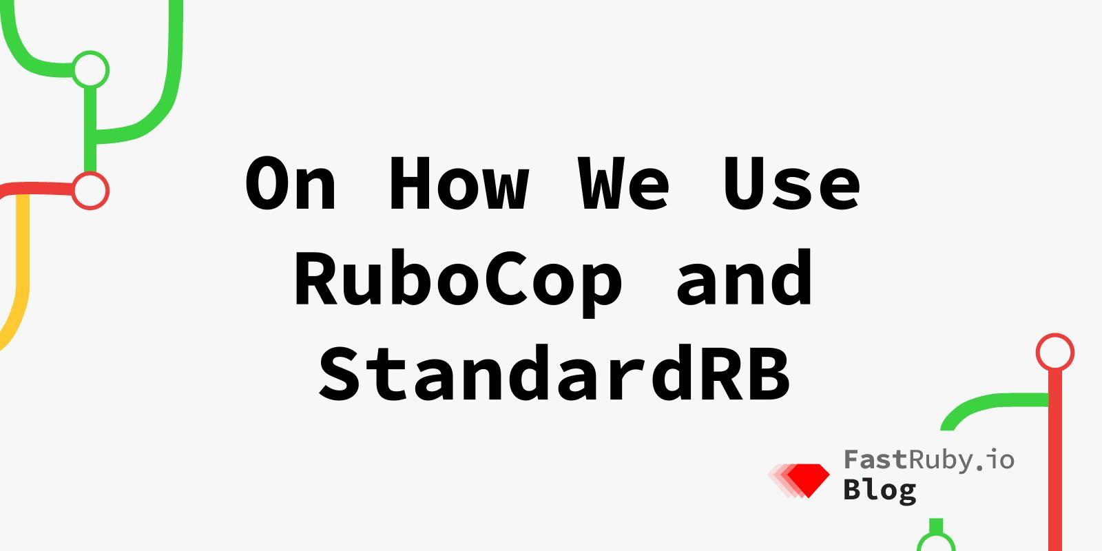 On How We Use RuboCop and StandardRB