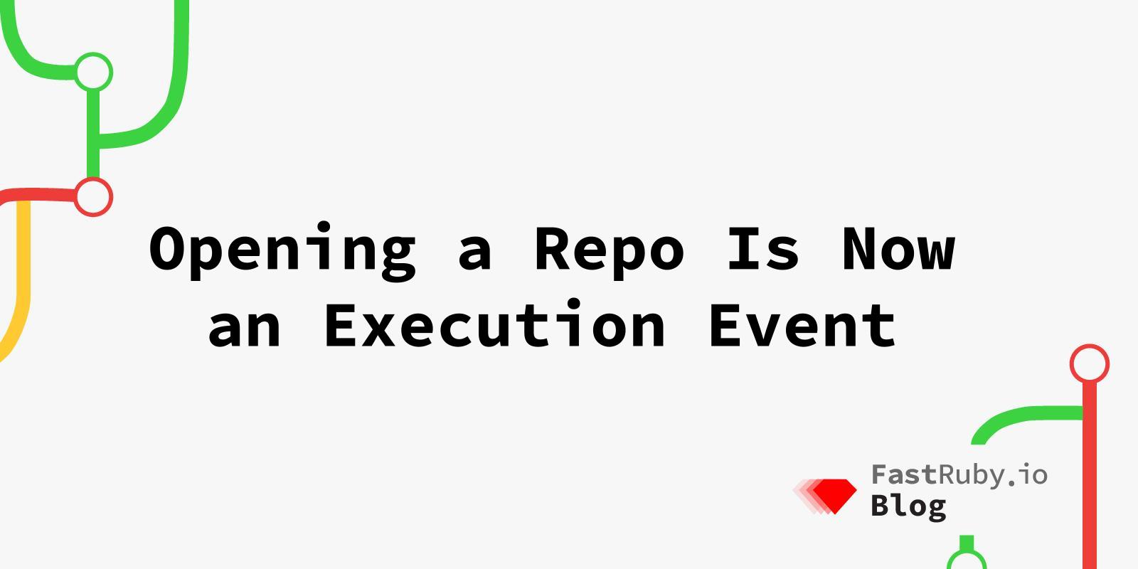 Opening a Repo Is Now an Execution Event