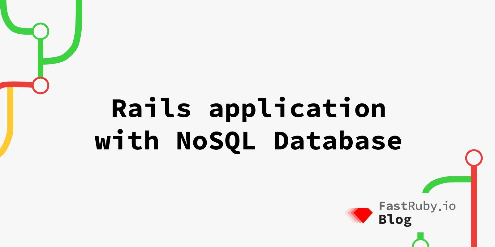Rails application with NoSQL Database Rails application with NoSQL Database