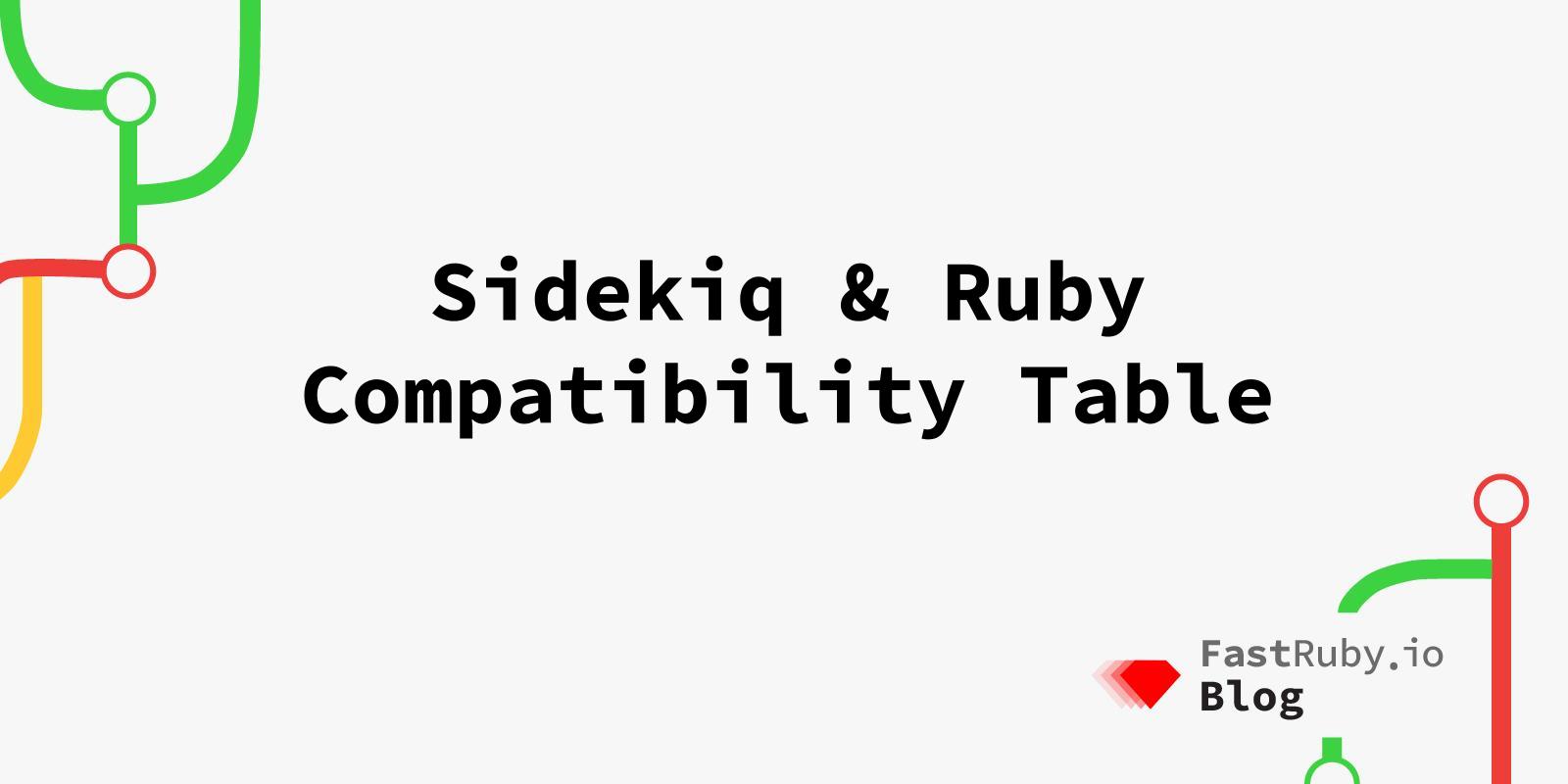 Sidekiq & Ruby Compatibility Table