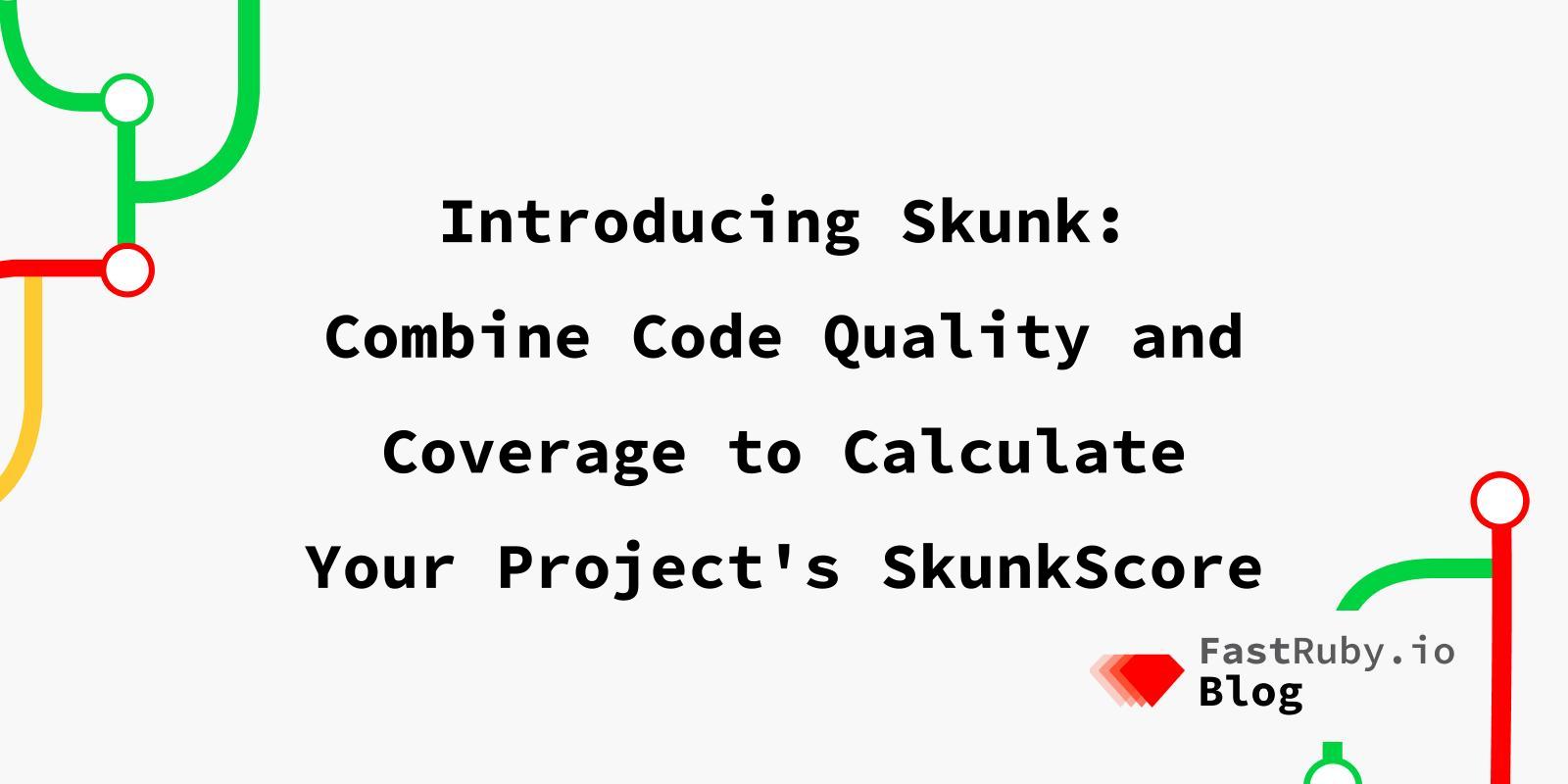 Introducing Skunk: Combine Code Quality and Coverage to Calculate Your Project's SkunkScore