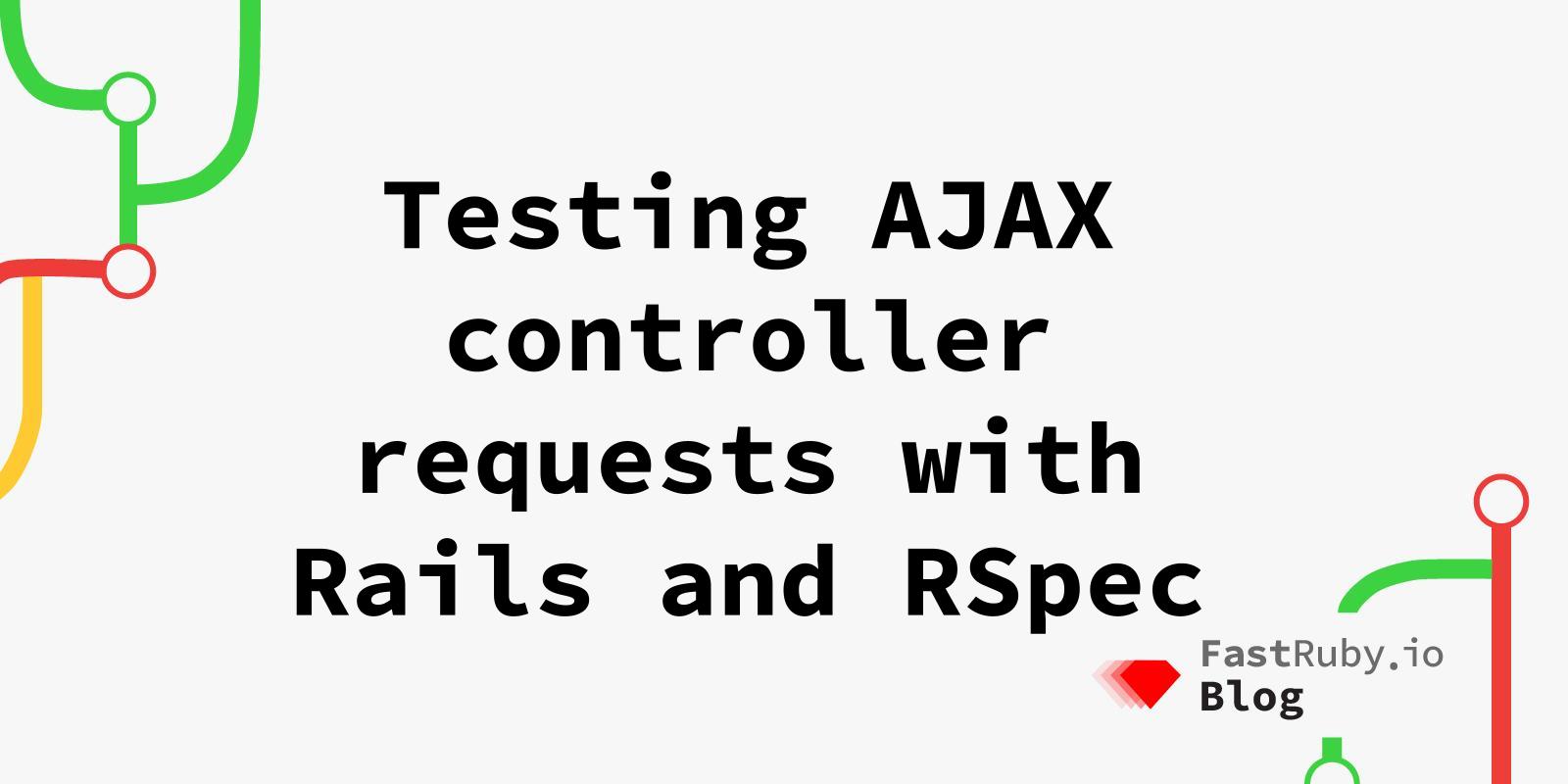 Testing AJAX controller requests with different versions of Rails and RSpec