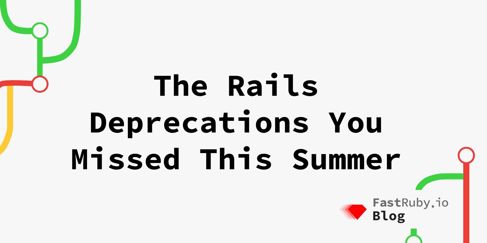 The Rails Deprecations You Missed This Summer