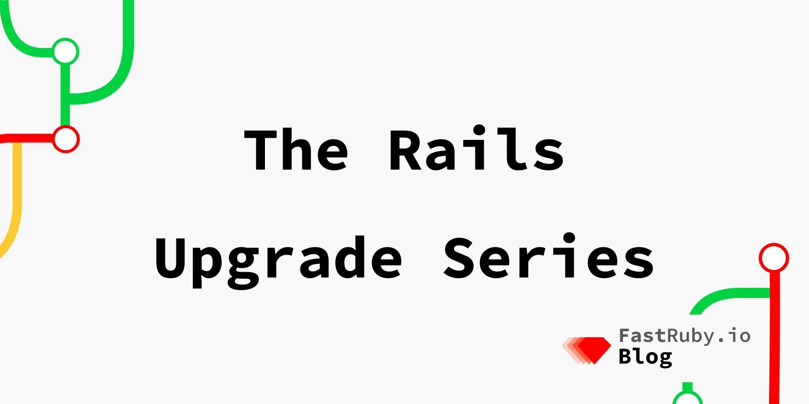 The Rails Upgrade Series The Rails Upgrade Series