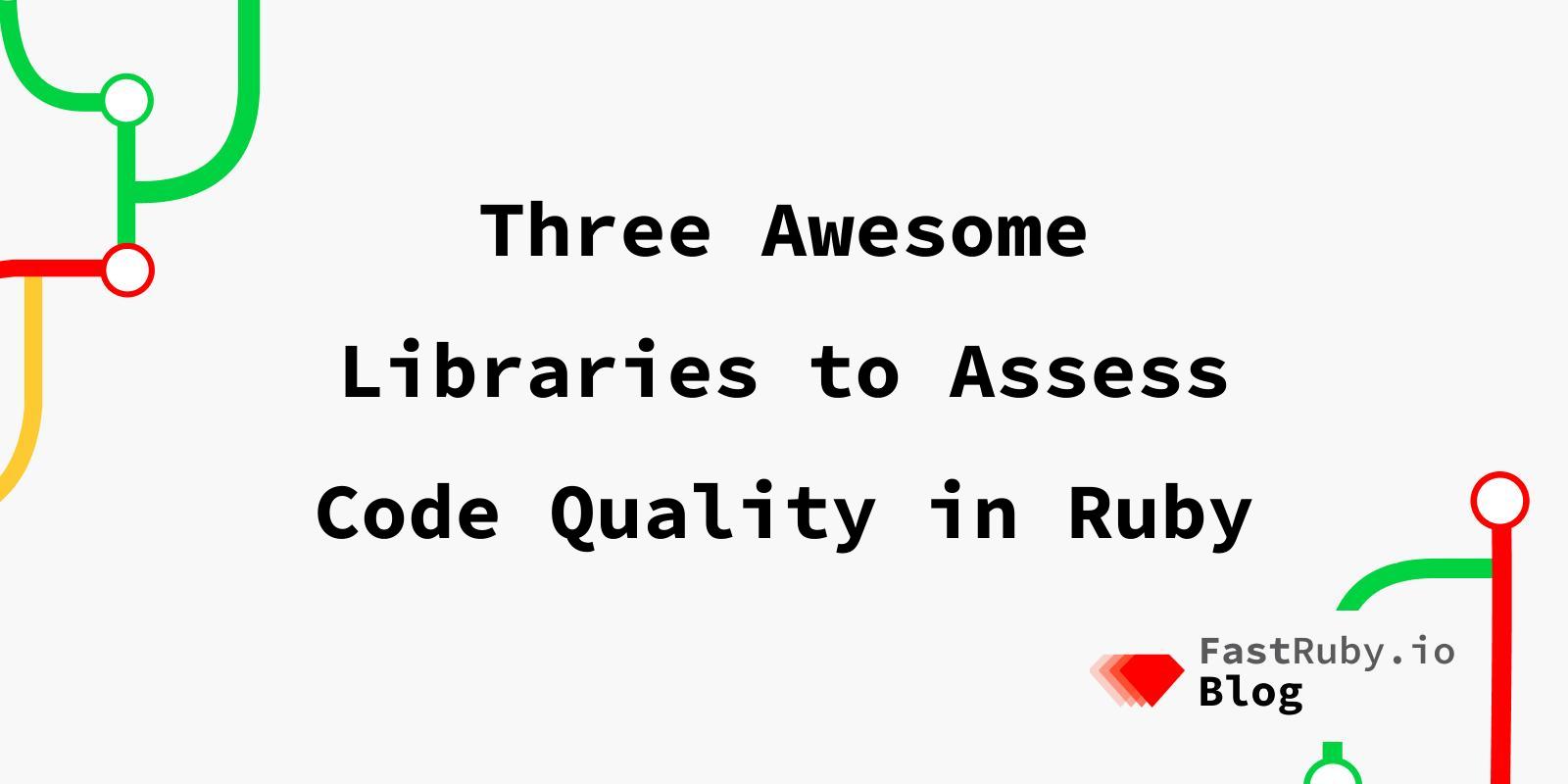 Three Awesome Libraries to Assess Code Quality in Ruby