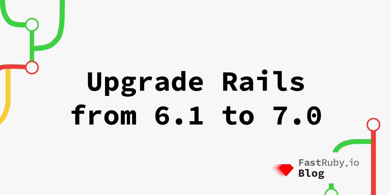 Upgrade Rails from 6.1 to 7.0