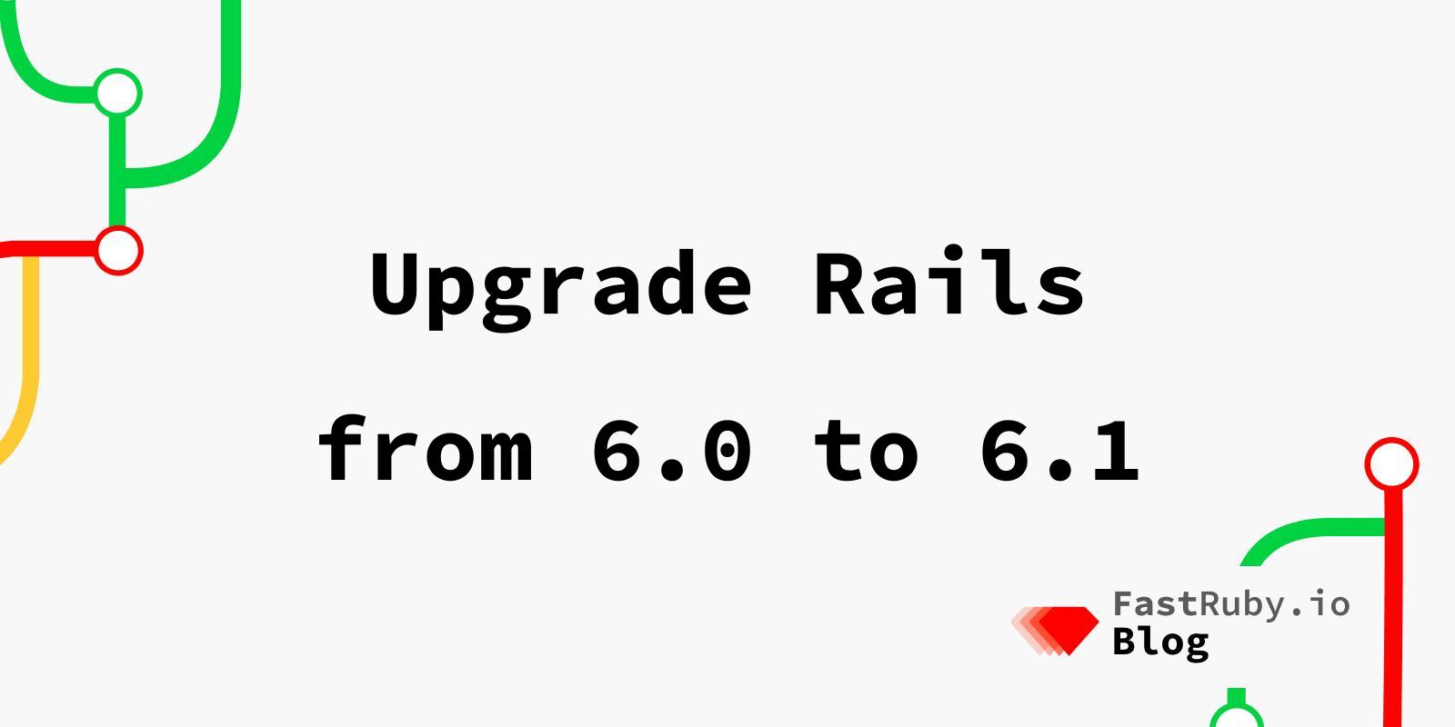 Upgrade Rails from 6.0 to 6.1