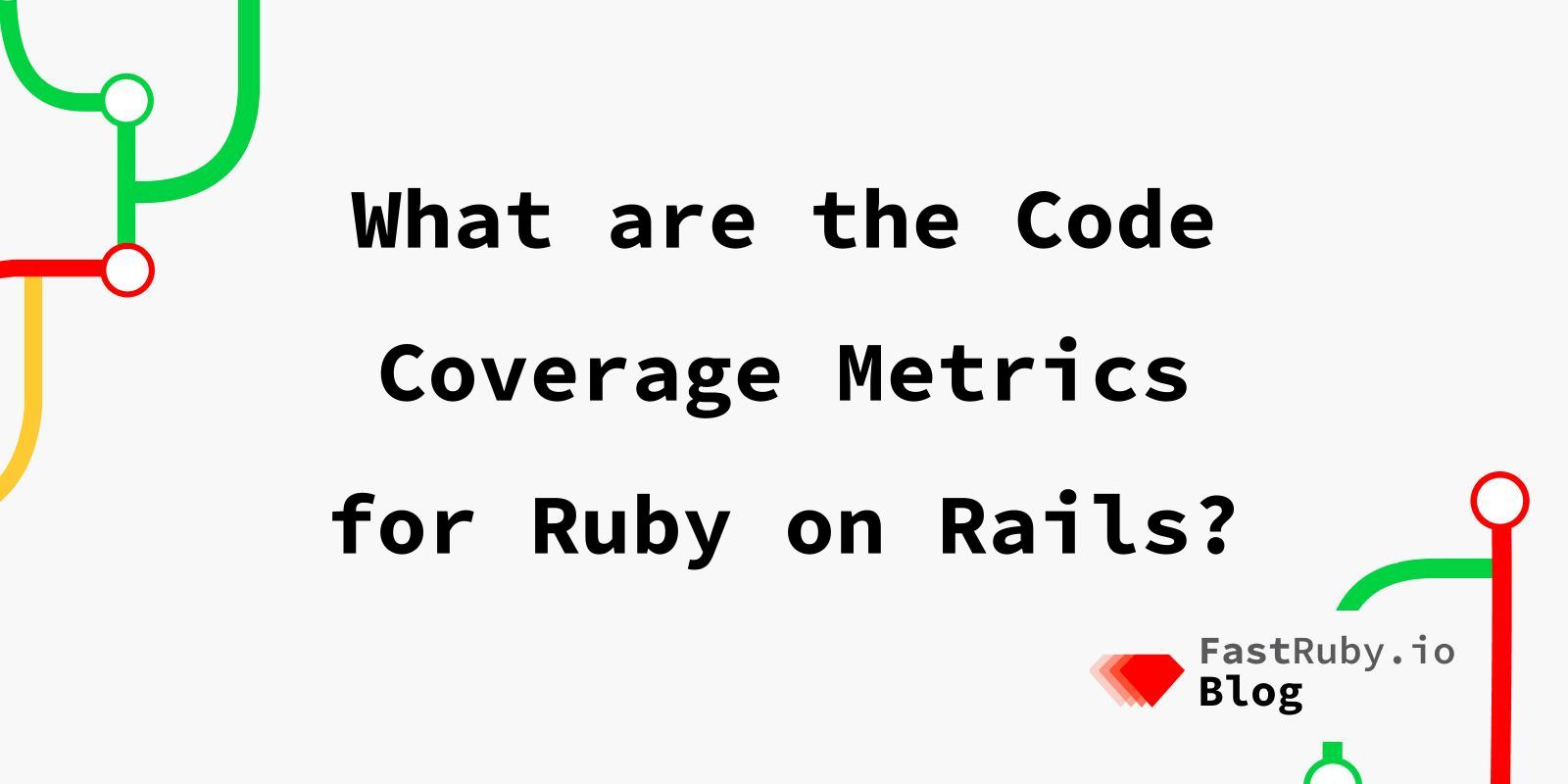 What are the Code Coverage Metrics for Ruby on Rails?