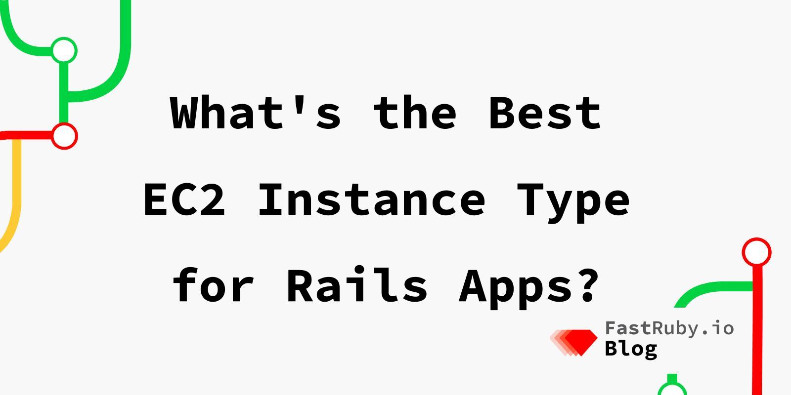 What's the Best EC2 Instance Type for Rails Apps?