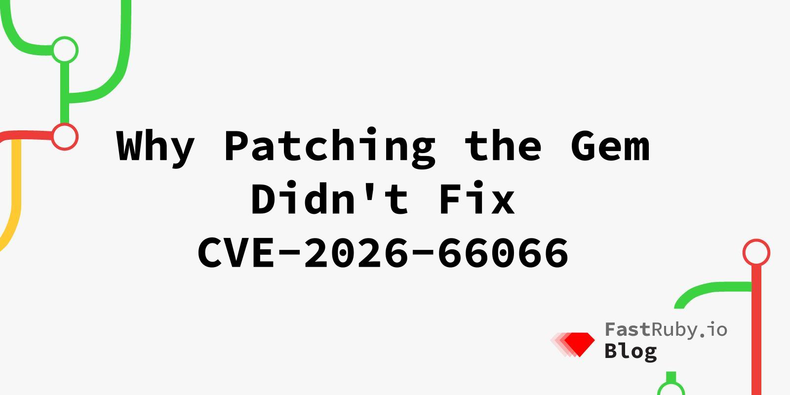 Why Patching the Gem Didn't Fix CVE-2026-66066