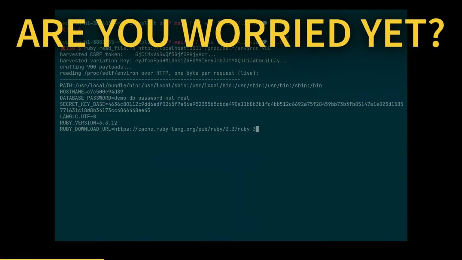 A slide reading 'Are you worried yet?' over a terminal running read_file.rb against a local Rails app. The script harvests a CSRF token and a variation key, crafts 900 payloads, and reads /proc/self/environ one byte per request, printing DATABASE_PASSWORD and SECRET_KEY_BASE